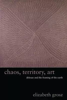 Chaos, Territory, Art – Deleuze and the Framing of the Earth