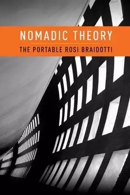 Nomadic Theory – The Portable Rosi Braidotti