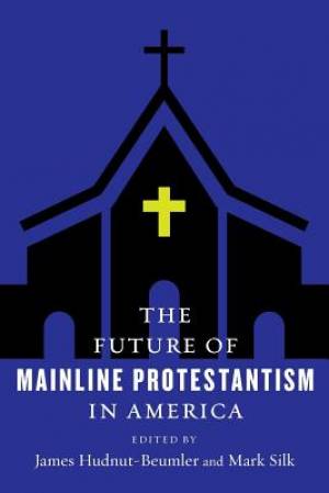 The Future of Mainline Protestantism in America