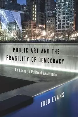 Public Art and the Fragility of Democracy – An Essay in Political Aesthetics