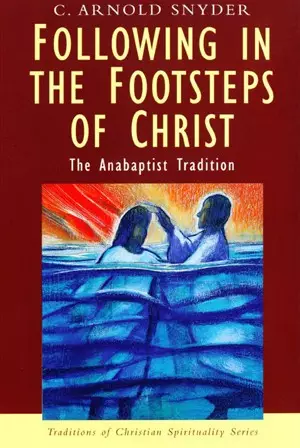 Following in the Footsteps of Christ: The Anabaptist Tradition