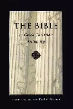 The Bible in Greek Christian Antiquity