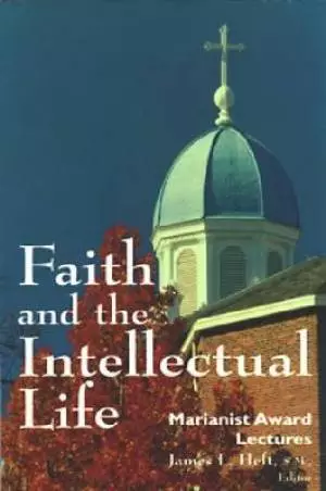 Faith and the Intellectual Life