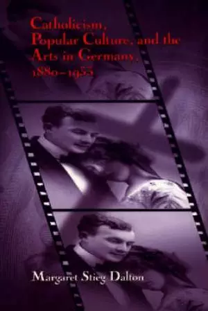 Catholicism, Popular Culture, and the Arts in Germany, 1880-1933