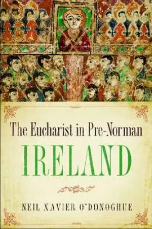 The Eucharist in Pre-Norman Ireland