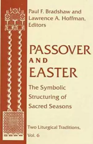 Passover and Easter Symbolic Structuring of Sacred Seasons