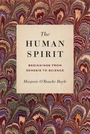 The Human Spirit: Beginnings from Genesis to Science