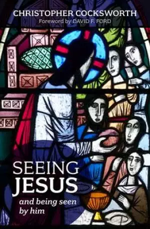 Seeing Jesus and Being Seen by Him