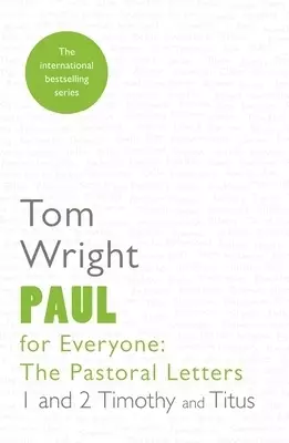 Paul for Everyone: The Pastoral Letters: 1 and 2 Timothy and Titus