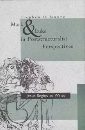 Mark And Luke In Poststructuralist Perspectives