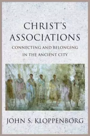 Christ's Associations: Connecting and Belonging in the Ancient City