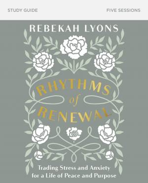 Rhythms of Renewal Bible Study Guide