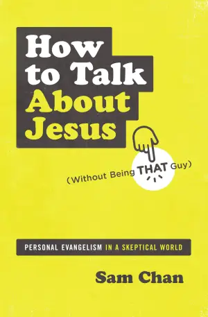 Cover of How to Talk about Jesus (Without Being That Guy)