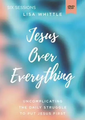 Jesus Over Everything Video Study