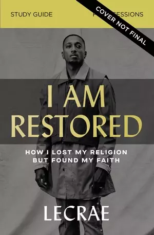 I Am Restored Bible Study Guide Plus Streaming Video: How I Lost My Religion But Found My Faith