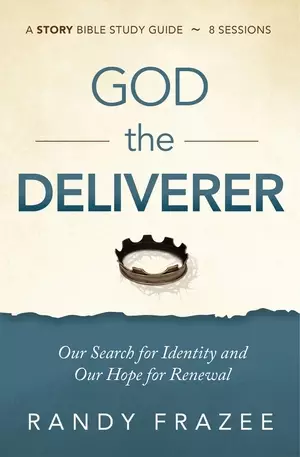 God the Deliverer Bible Study Guide Plus Streaming Video: Our Search for Identity and Our Hope for Renewal