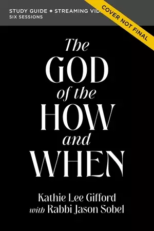 The God of the How and When Bible Study Guide plus Streaming Video