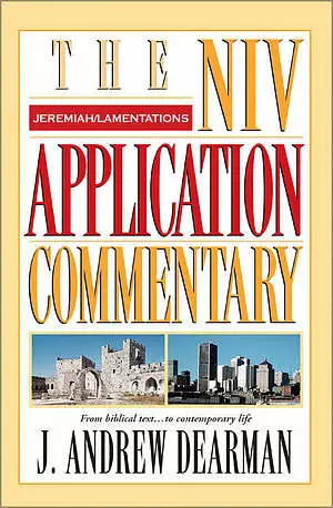 Jeremiah, Lamentations: NIV Application Commentary