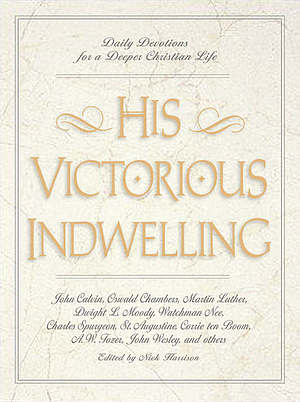 His Victorious Indwelling: Daily Devotions for a Deeper Christian Life