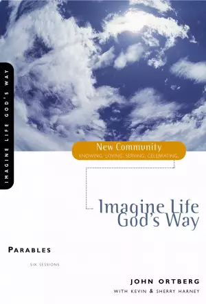 Parables: Imagine Life God's Way