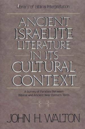 Ancient Israelite Literature In Its Cultural Context