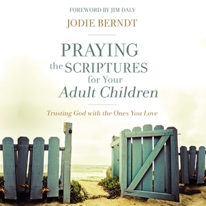 Praying the Scriptures for Your Adult Children