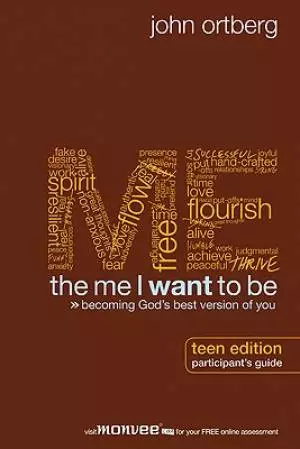 The Me I Want to Be: Participant's Guide Teen Edition 