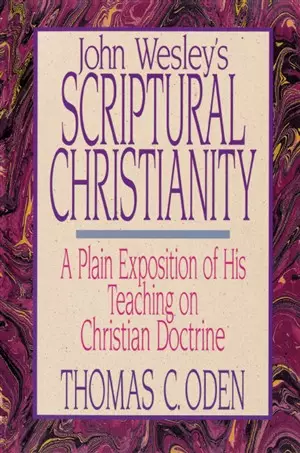 John Wesley's Scriptural Christianity: A Plain Exposition of His Teaching on Christian Doctrine