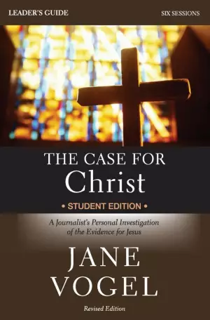 Case for Christ/The Case for Faith Leader's Guide