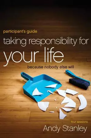 Taking Responsibility For Your Life: Participants Guide