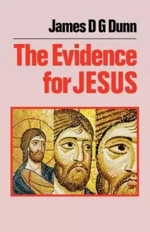 EVIDENCE FOR JESUS/DUNN