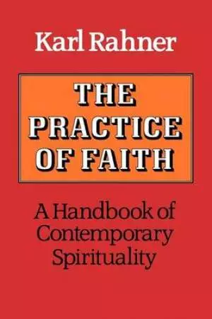 The Practice of Faith: A Handbook of Contemporary Spirituality
