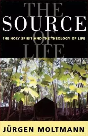 The Source of Life: Holy Spirit and the Theology of Life