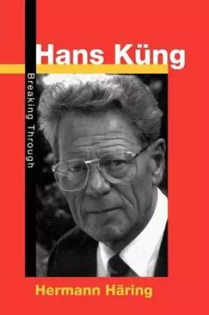 Hans Kung: Breaking Through