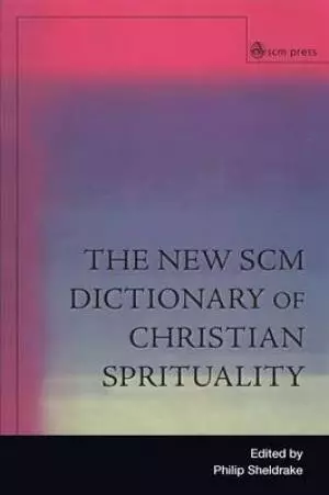 The New SCM Dictionary of Christian Spirituality