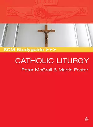 Scm Studyguide to Catholic Liturgy