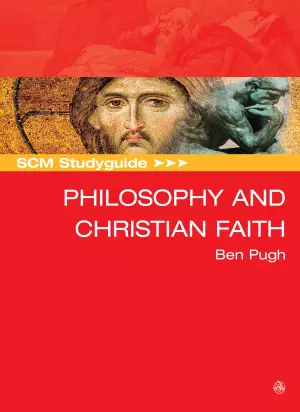 SCM Studyguide: Philosophy And The Christian Faith