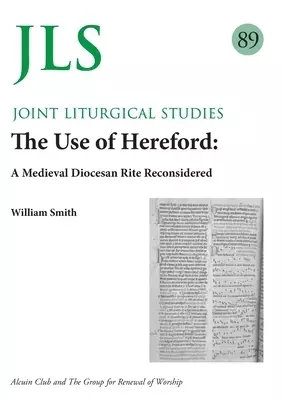 JLS 89 The Use of Hereford: A Medieval Diocesan Rite Reconsidered