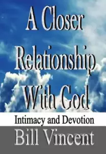 A Closer Relationship With God: Intimacy and Devotion