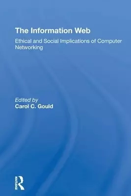The Information Web: Ethical And Social Implications Of Computer Networking