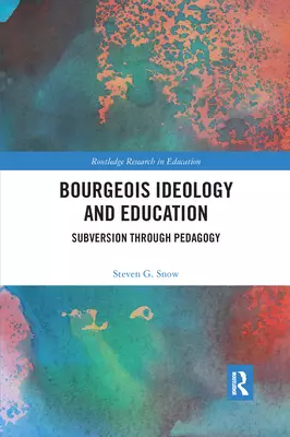 Bourgeois Ideology and Education: Subversion Through Pedagogy