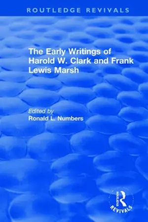 The Early Writings of Harold W. Clark and Frank Lewis Marsh: A Ten-Volume Anthology of Documents, 1903-1961