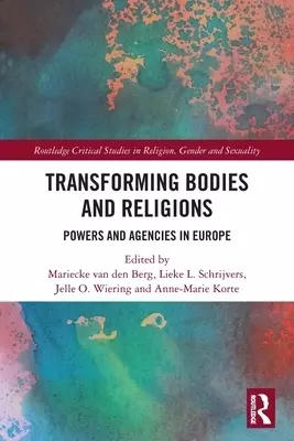Transforming Bodies and Religions: Powers and Agencies in Europe