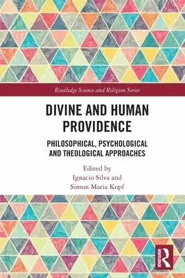 Divine and Human Providence: Philosophical, Psychological and Theological Approaches