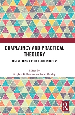 Chaplaincy and Practical Theology: Researching a Pioneering Ministry