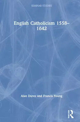 English Catholicism 1558–1642