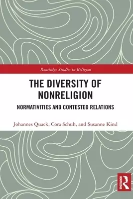 The Diversity of Nonreligion: Normativities and Contested Relations