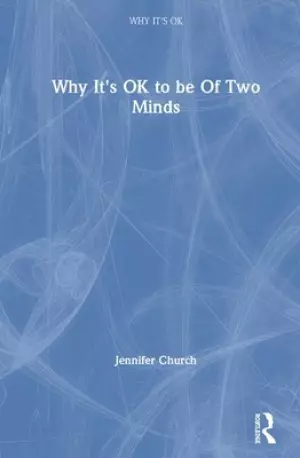Why It's Ok to Be of Two Minds
