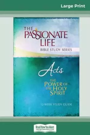 Acts: The Power Of The Holy Spirit 12-Week Study Guide (16pt Large Print Edition)