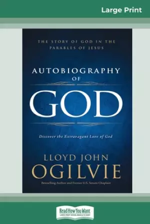 Autobiography of God: The Story of God in the Parables of Jesus (16pt Large Print Edition)